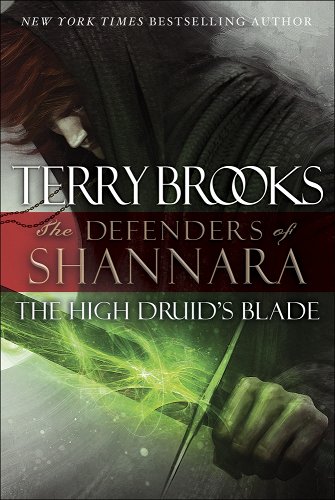 The Defenders of Shannara: The High Druid's Blade by Terry Brooks