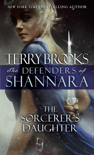 The Defenders of Shannara: The Sorcerer's Daughter by Terry Brooks